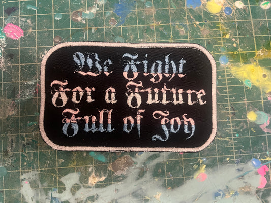 We Fight For A Future Full of Joy Trans Pride Patch